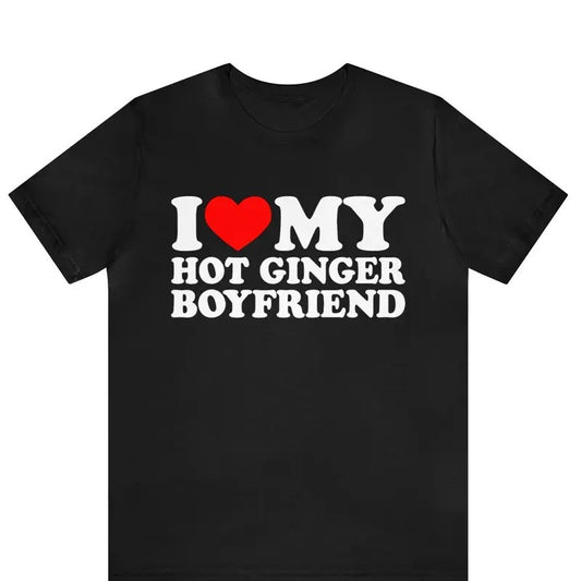 Valentine Shirt, I Love My Hot Ginger Boyfriend T-Shirt, I Heart My Ginger Boyfriend Cotton Menswear