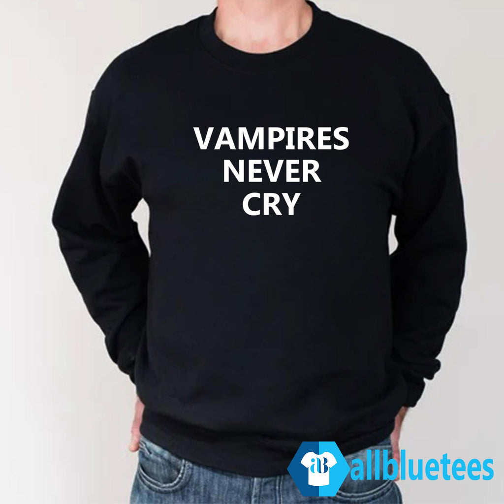 Vampires Never Cry Shirt