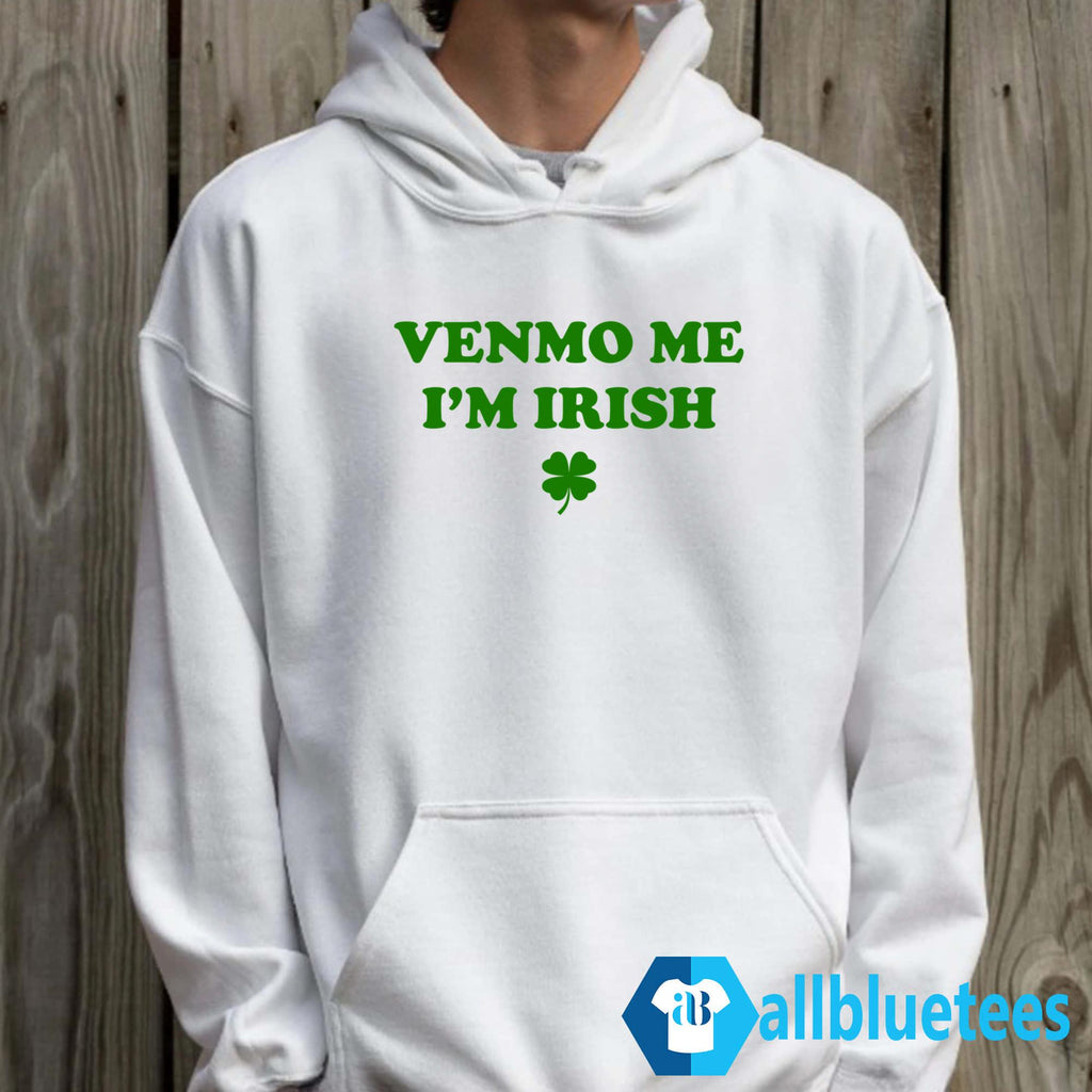 Venmo Me I’m Irish St. Patrick’s Day Shirt