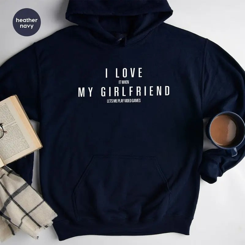 Victoria Maxwell, Funny Girlfriend Hoodies, Valentines Day Sweatshirt, Gifts for Boyfriend, I Love My Girlfriend Long Sleeve, It When Lets Me Play Video Games, Gift For Him
