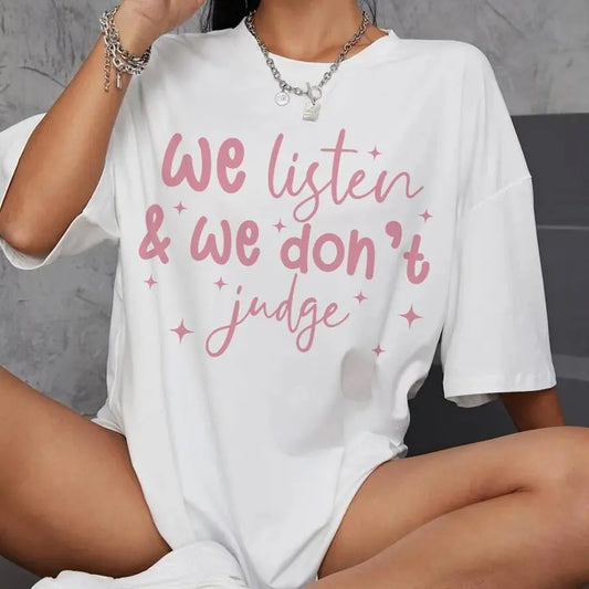 Victoria Maxwell, Womenswear Graphic Tee, We Listen and We Don't Judge Shirt, Funny Trending Shirt, Viral Phrase