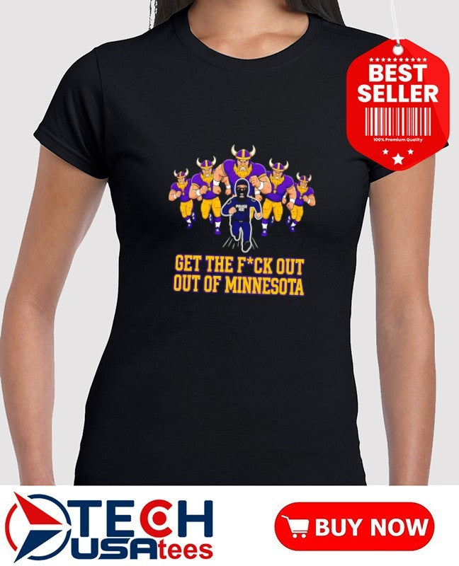 Vikings get the fck out of Minnesota shirt