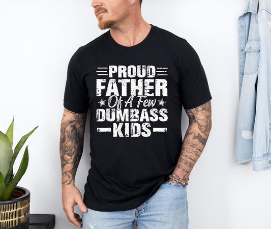 Vintage Proud Father of a Few Dumbass Kids Shirt, Funny Father's Day Tee, Retro Dad Shirt, Proud Dad Tee, Gift for Dad Dumbass Kids