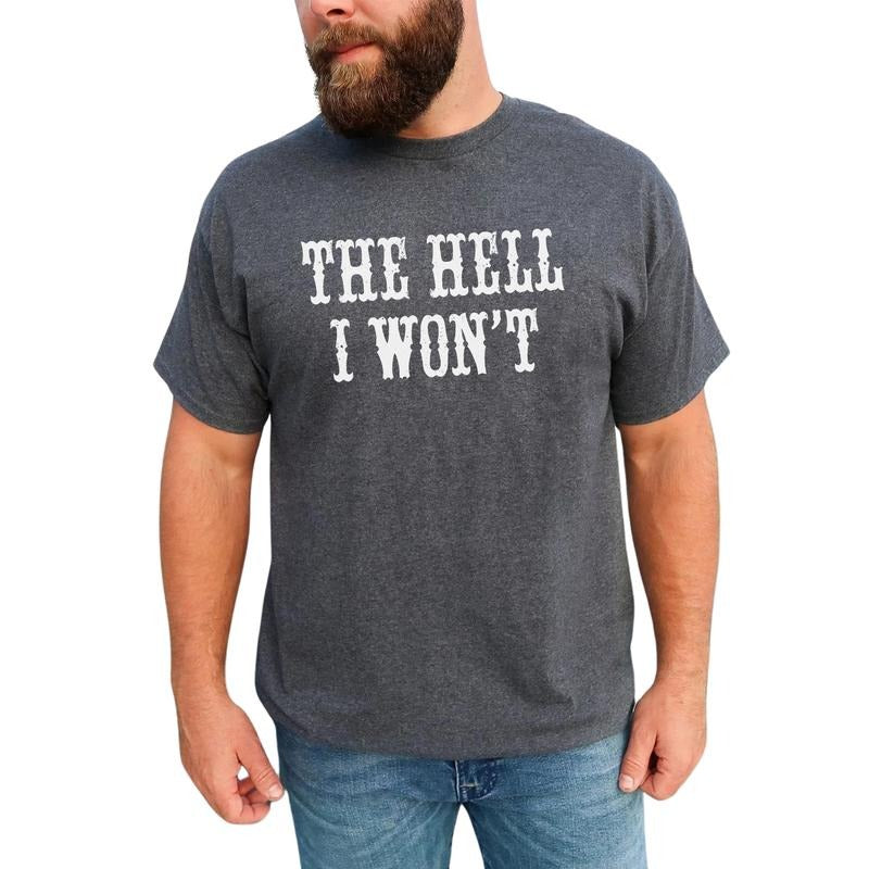 Vintage The Hell I Won't Graphic Tee, Funny Saying T-shirt For Men, Funny Sarcastic Vintage Shirt, Western Style Men Tee, Funny Gift For Him