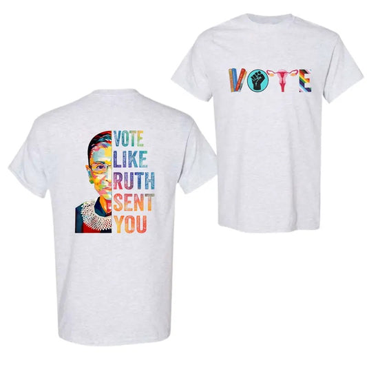 Vote Tell Them Ruth Sent You, 2 side Funny T-Shirt For Men And Women