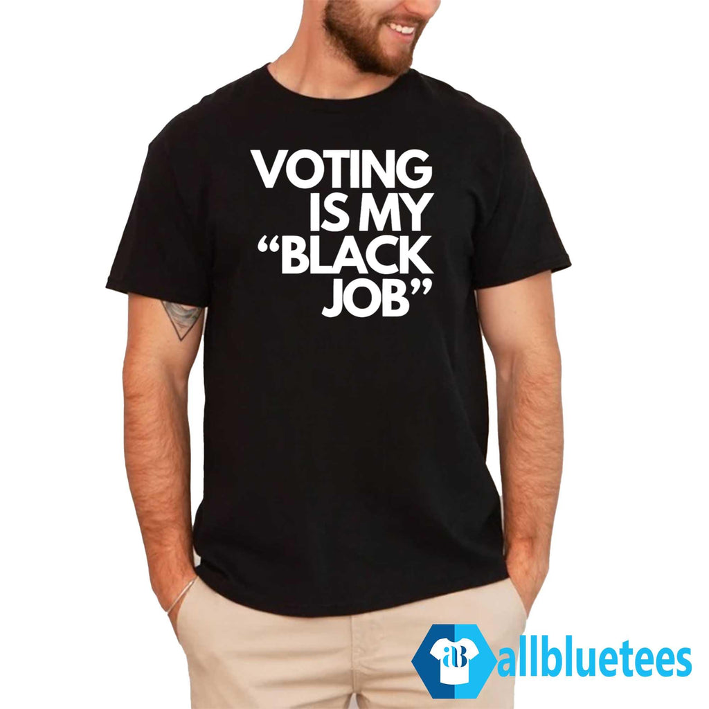 Voting Is My Black Job Shirt