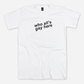 Who All‚Äôs Gay Here White Tee Hoodie, Sweatshirt | CoreVibeTees.com (Image 1)