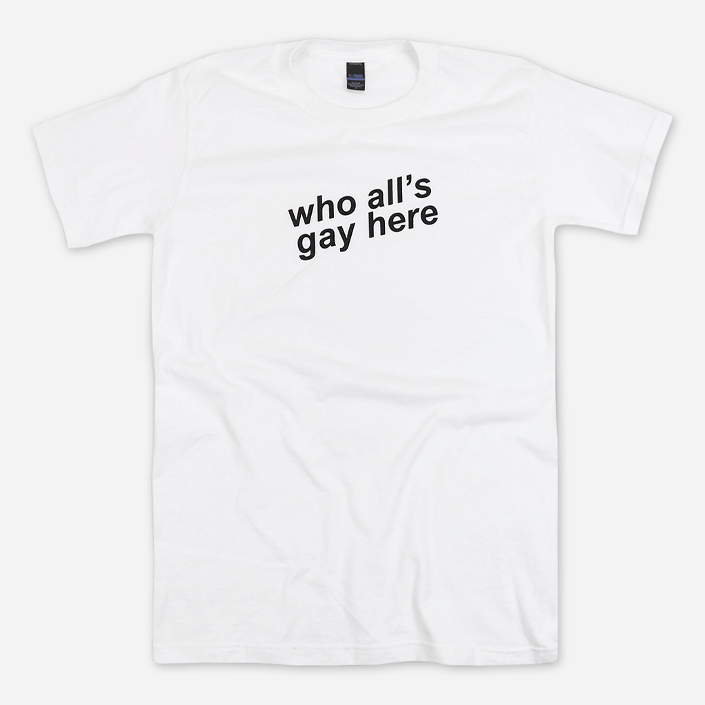 Who All‚Äôs Gay Here White Tee Hoodie, Sweatshirt | CoreVibeTees.com (Image 1)