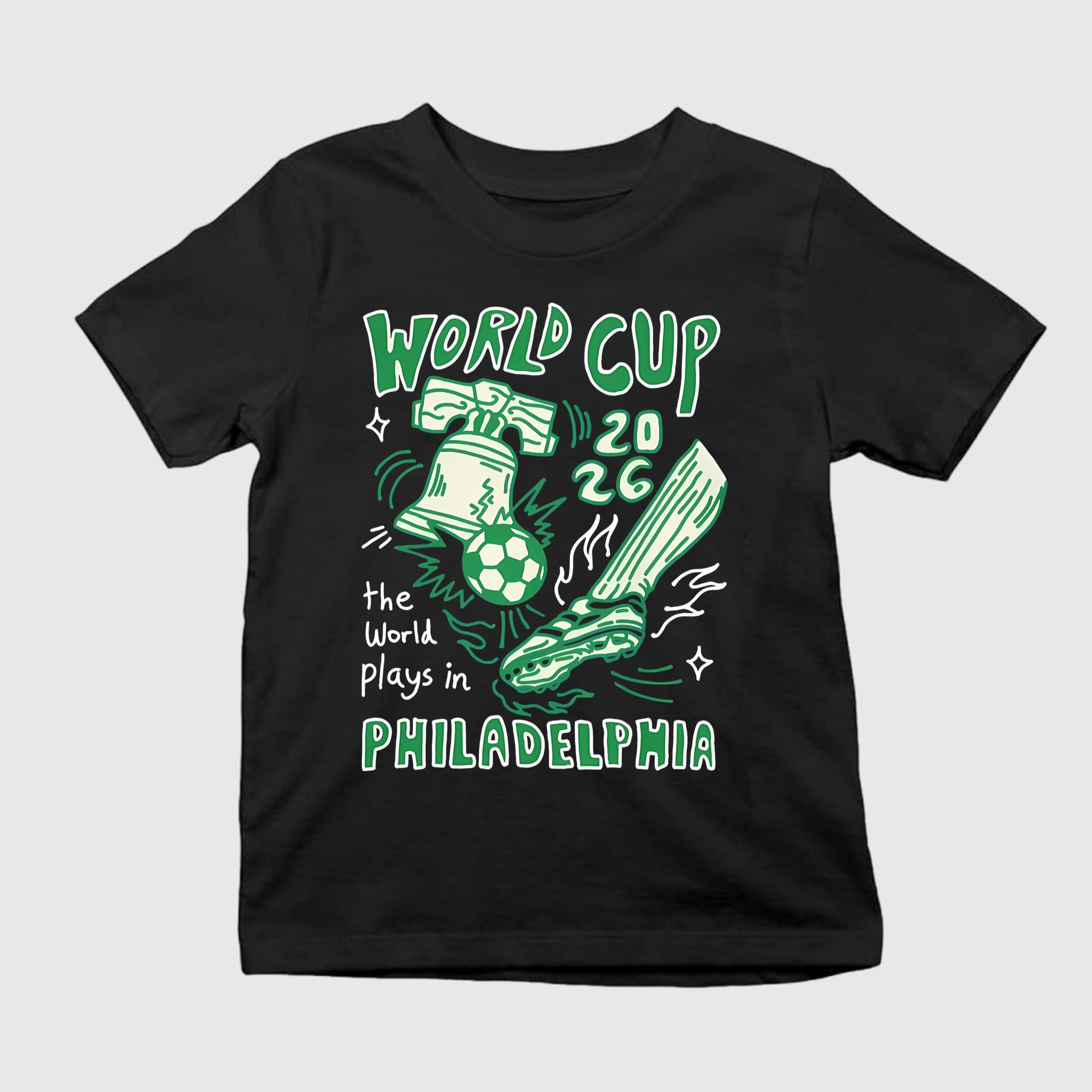 WC 2026 The World Plays In Philadelphia Shirt