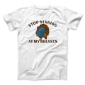 Stop Staring At My Breasts Funny Thanksgiving Men/Unisex T-Shirt Hoodie, Sweatshirt | CoreVibeTees.com (Image 1)