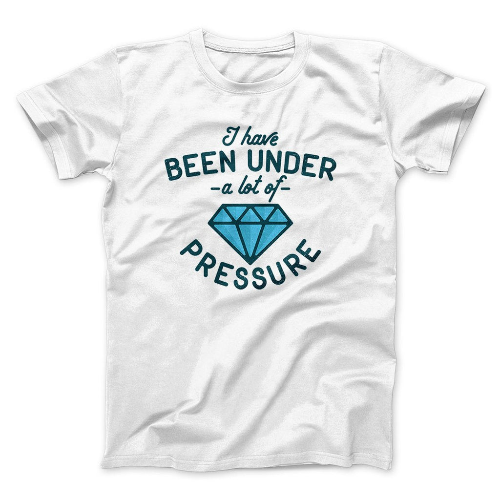 Under a Lot of Pressure Men/Unisex T-Shirt Hoodie, Sweatshirt | CoreVibeTees.com (Image 3)
