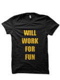 Will Work For Fun Black T-Shirt Hoodie, Sweatshirt | CoreVibeTees.com