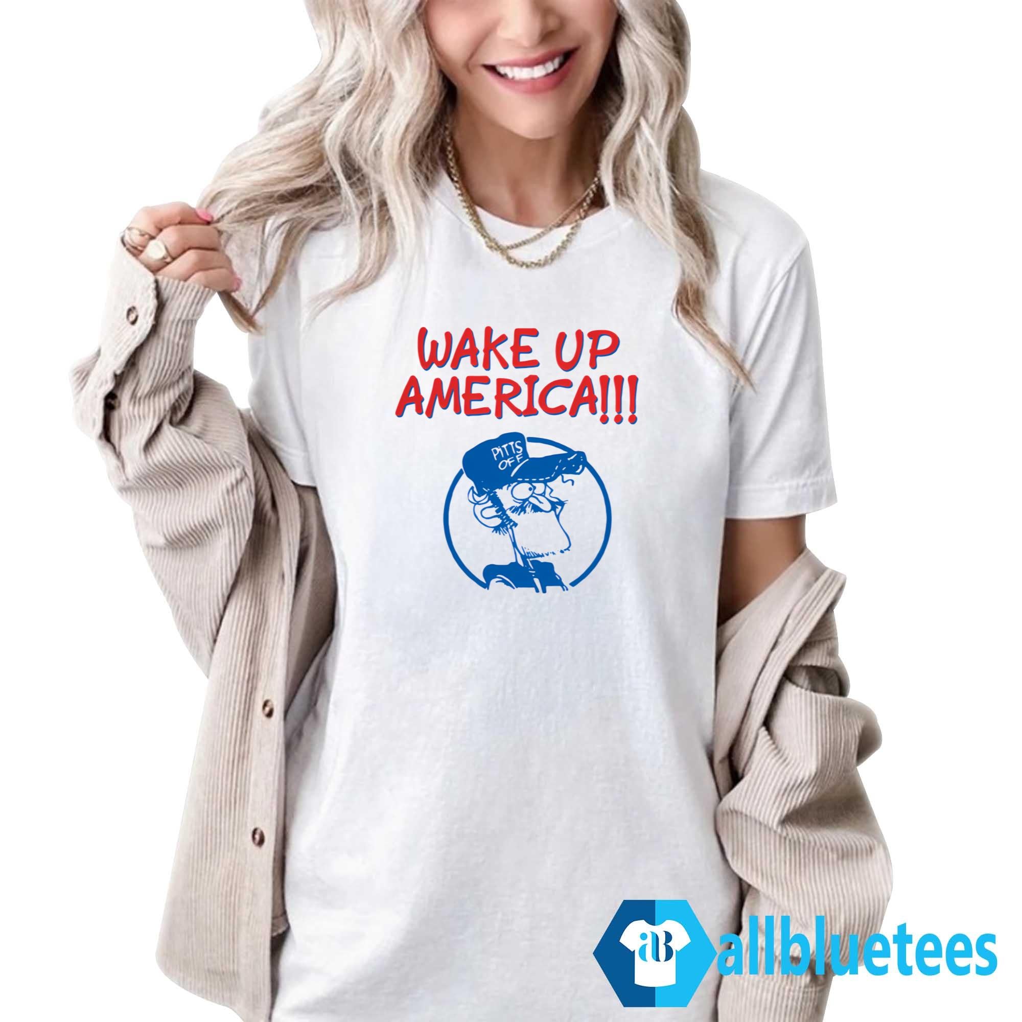 Wake Up America Earl Pitts Shirt
