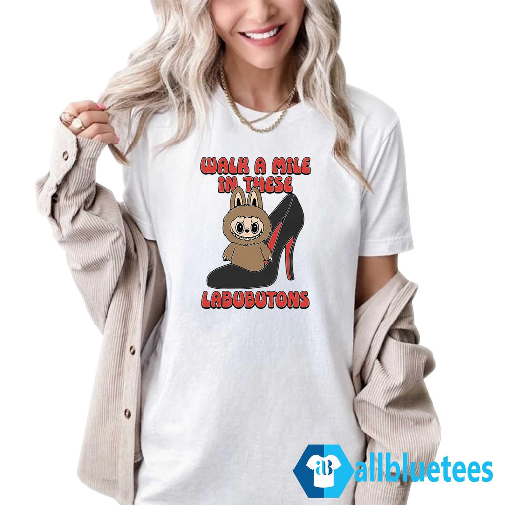 Walk A Mile In These Labubutons Shirt