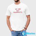 We Are Not Roommates Shirt