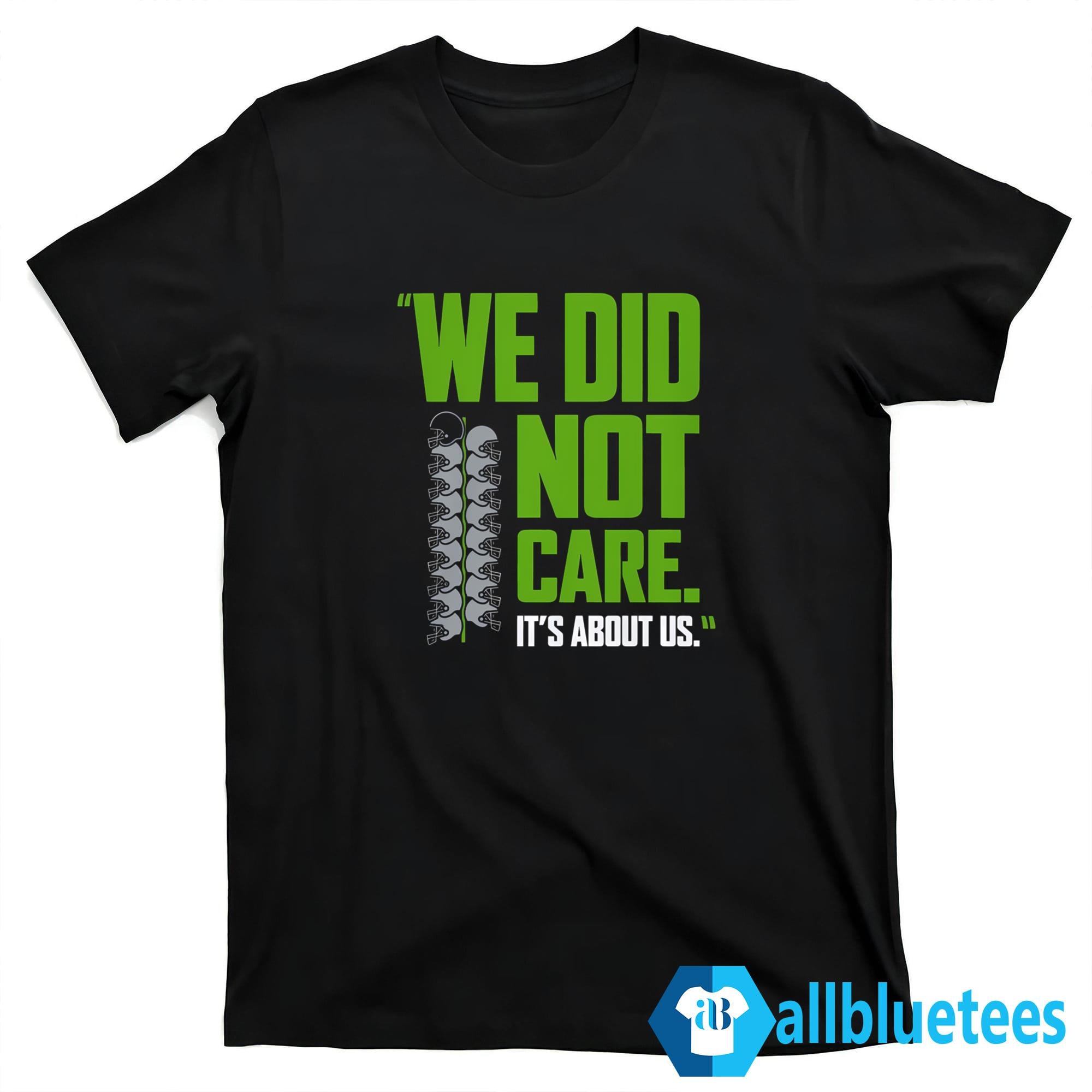 We Did Not Care It’s About Us Shirt