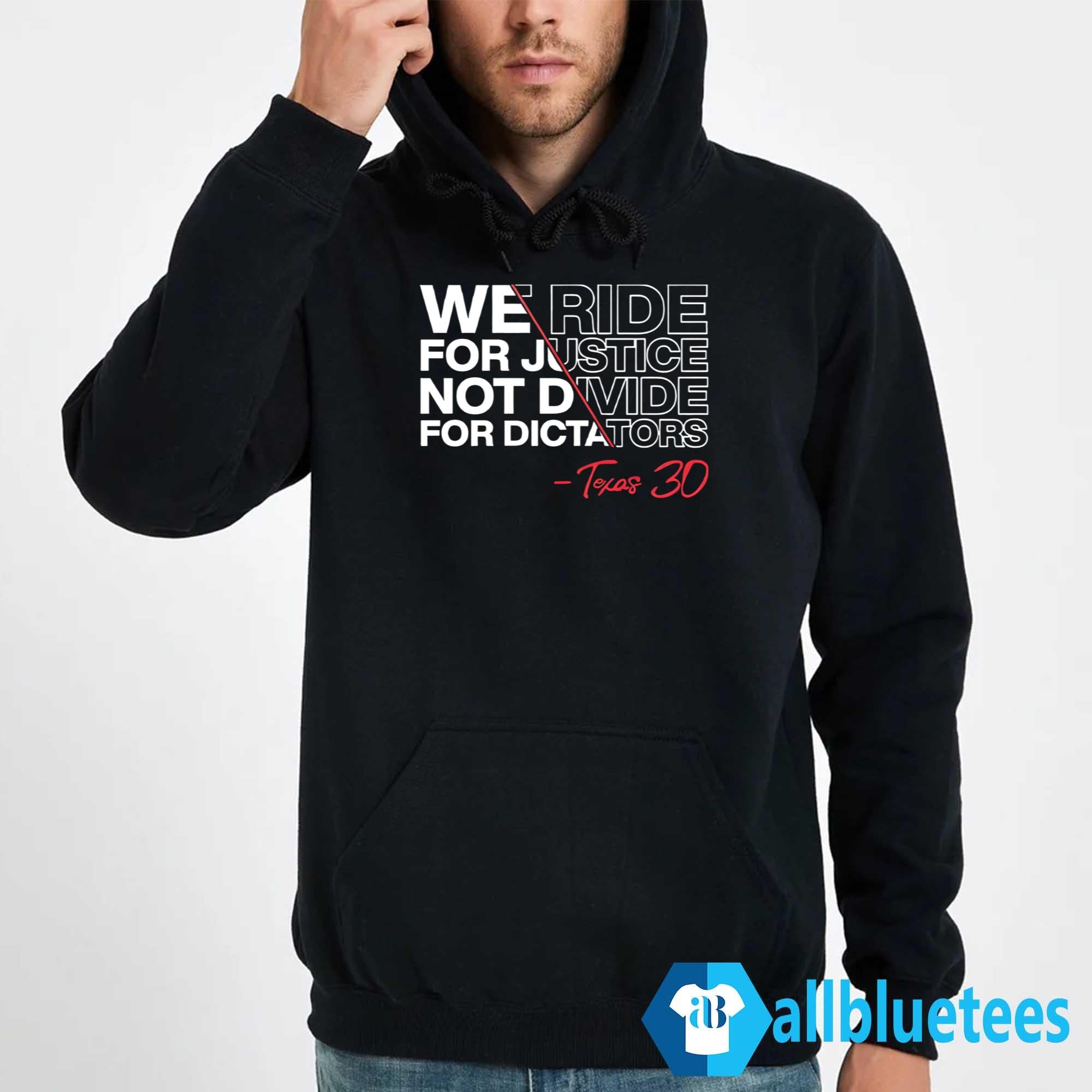 We Ride For Justice Not Divide For Dictators Texas 30 Shirt