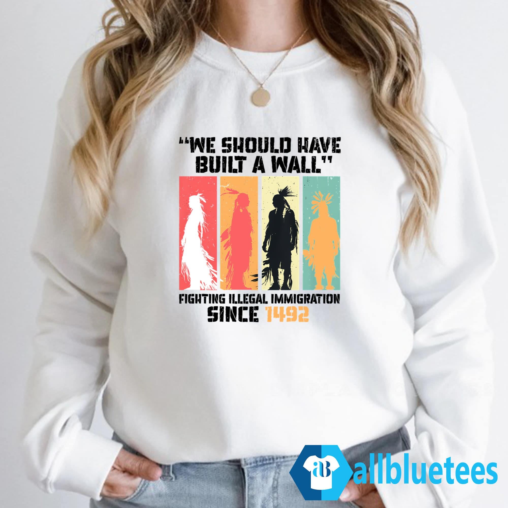 We Should Have Built A Wall Shirt