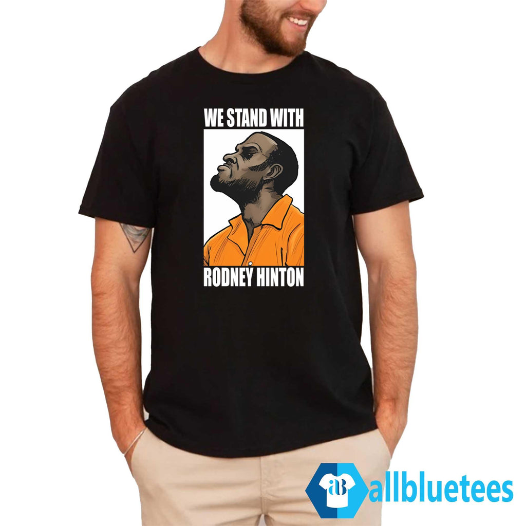 We Stand With Rodney Hinton Shirt