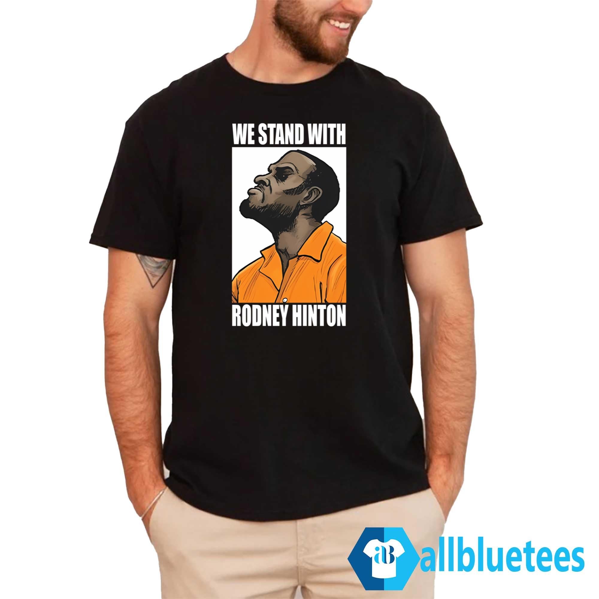We Stand With Rodney Hinton Shirt