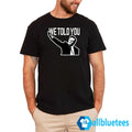 Elon Musk We Told You Shirt