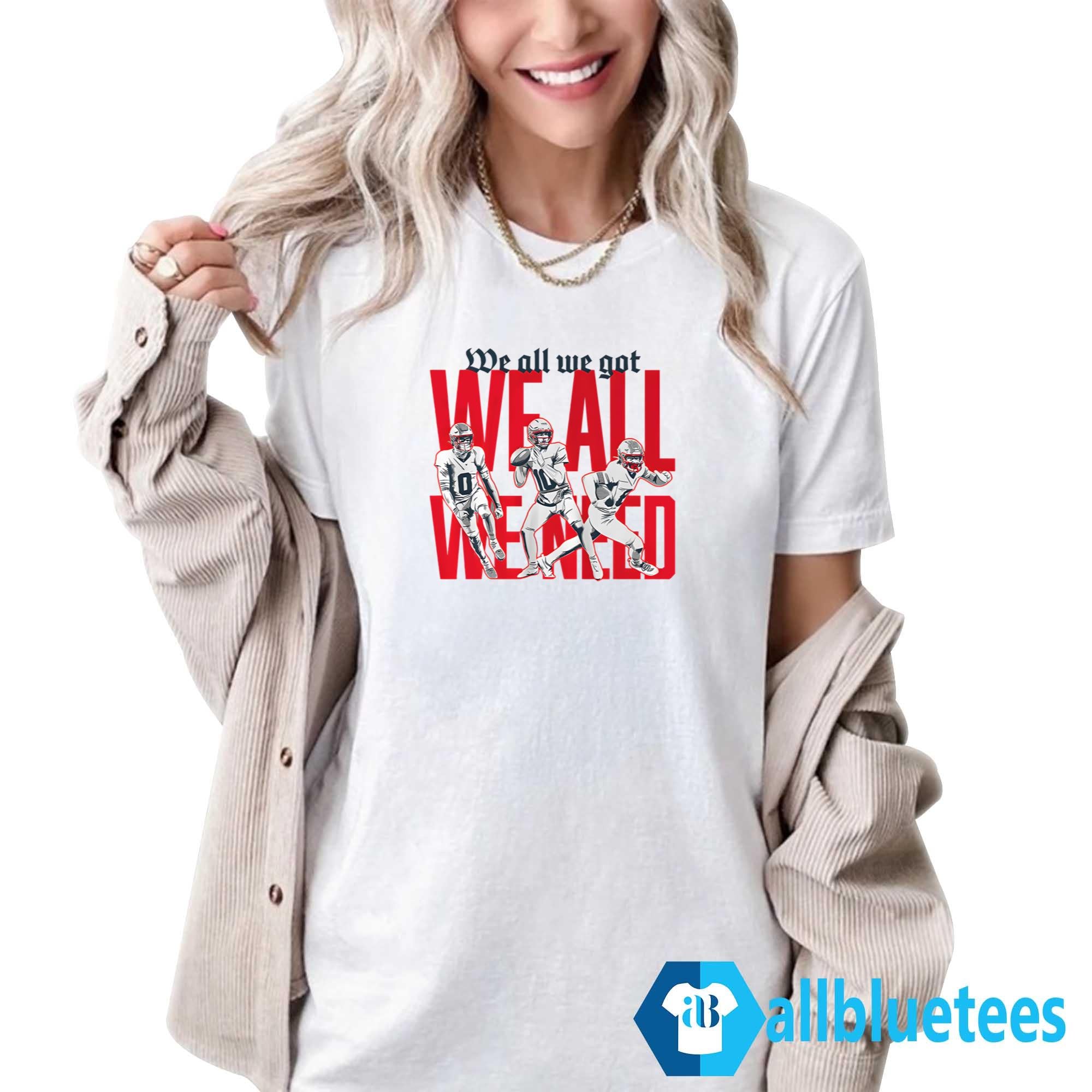 We All We Got We All We Need Sweatshirt