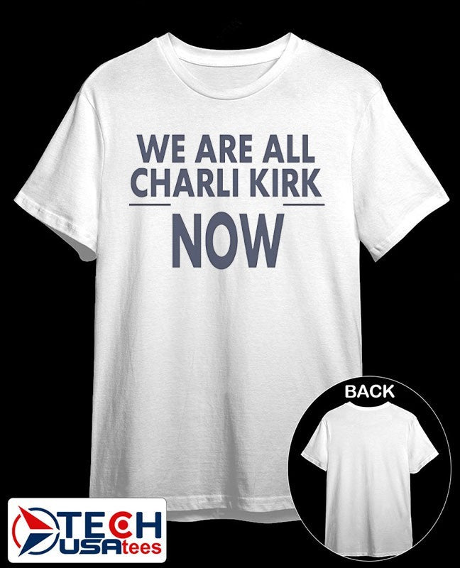 We are all Charlie Kirk now shirt