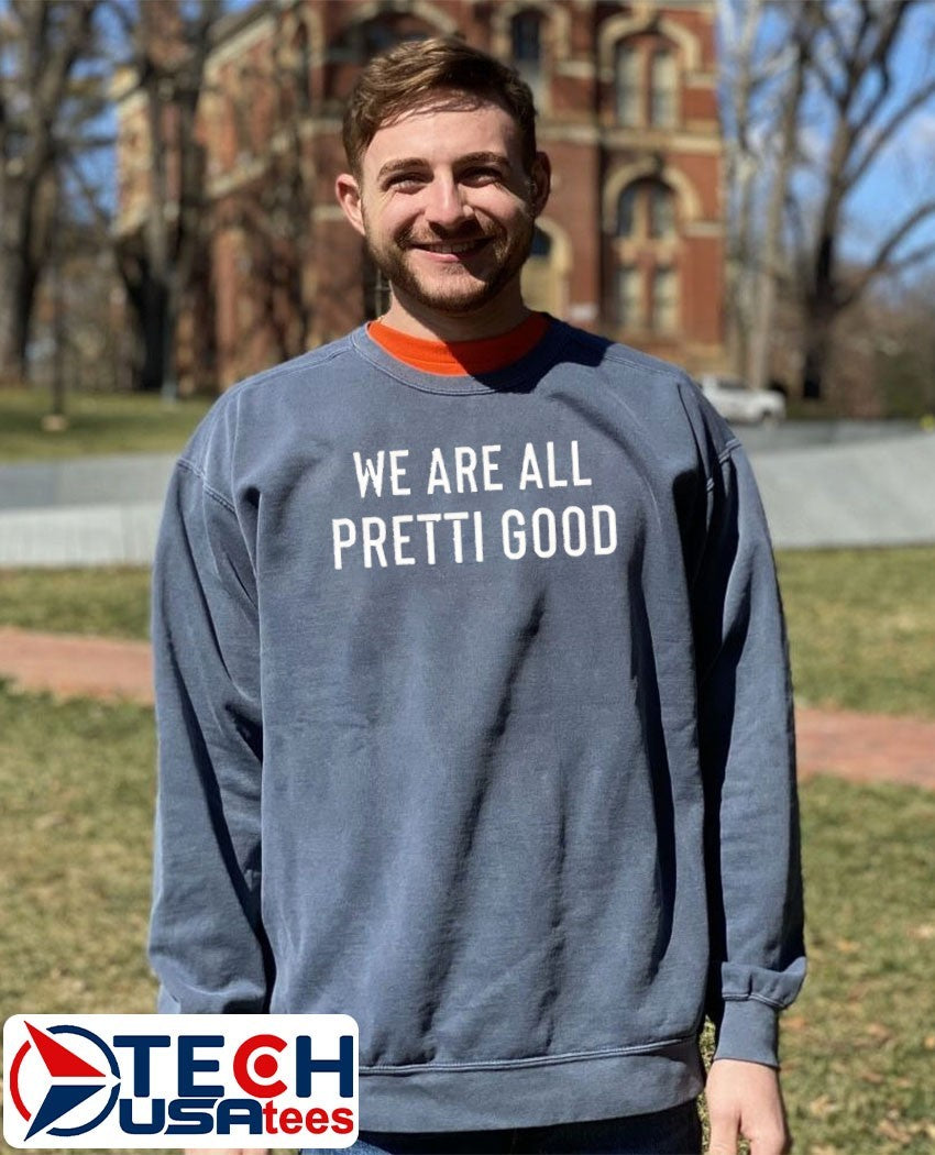 We are all Pretti Good shirt