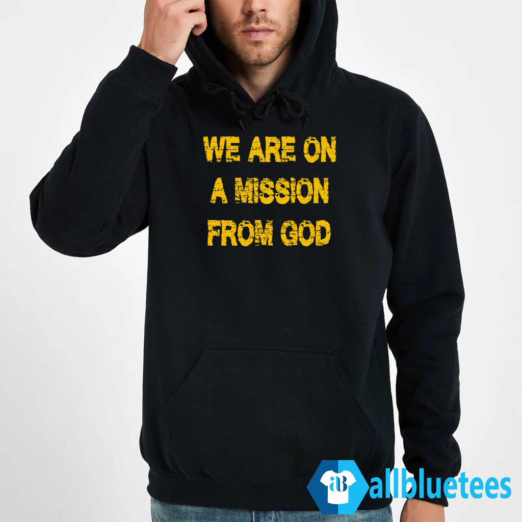 We Are One A Mission From God Shirt