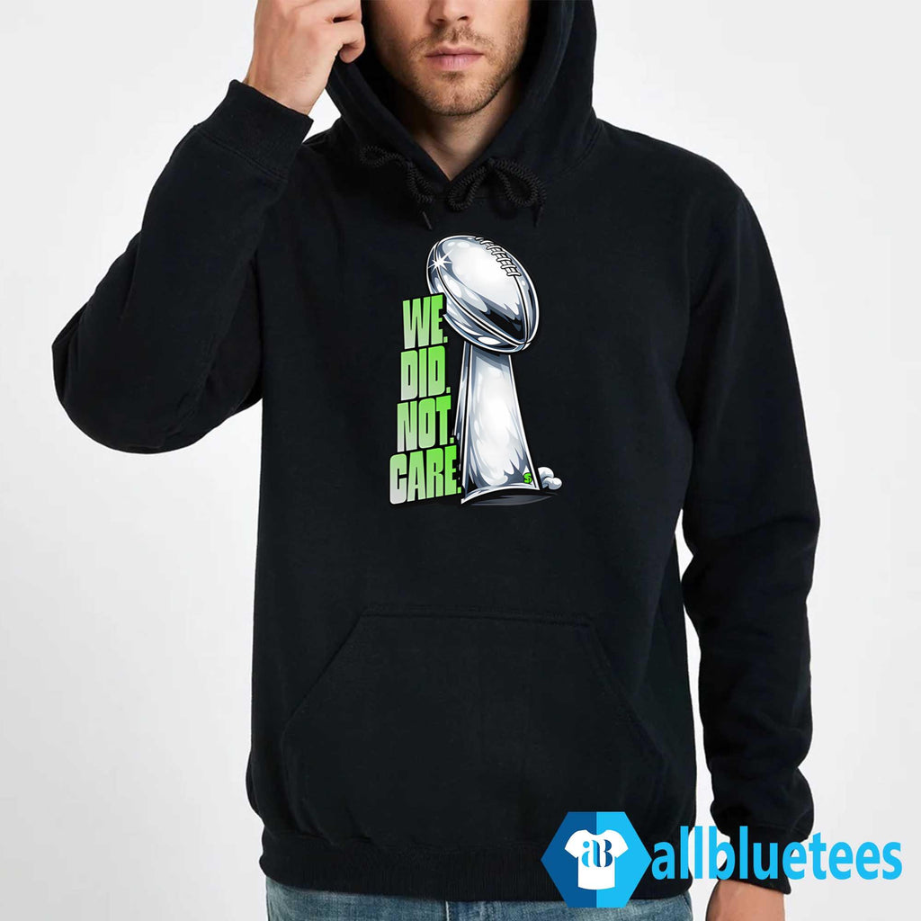 We Did Not Care Seahawks Shirt