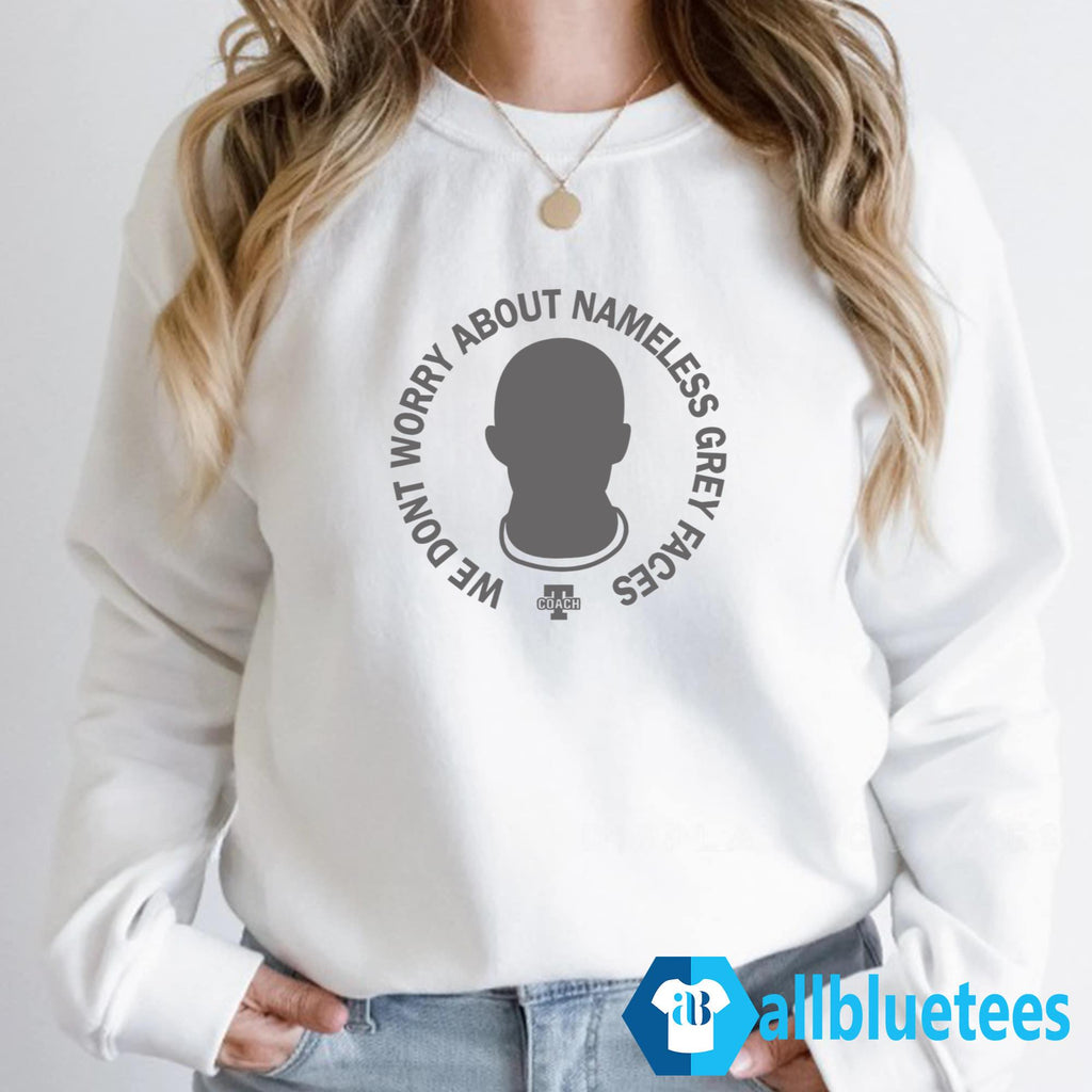 We Don’t Worry About Nameless Gray Faces Shirt