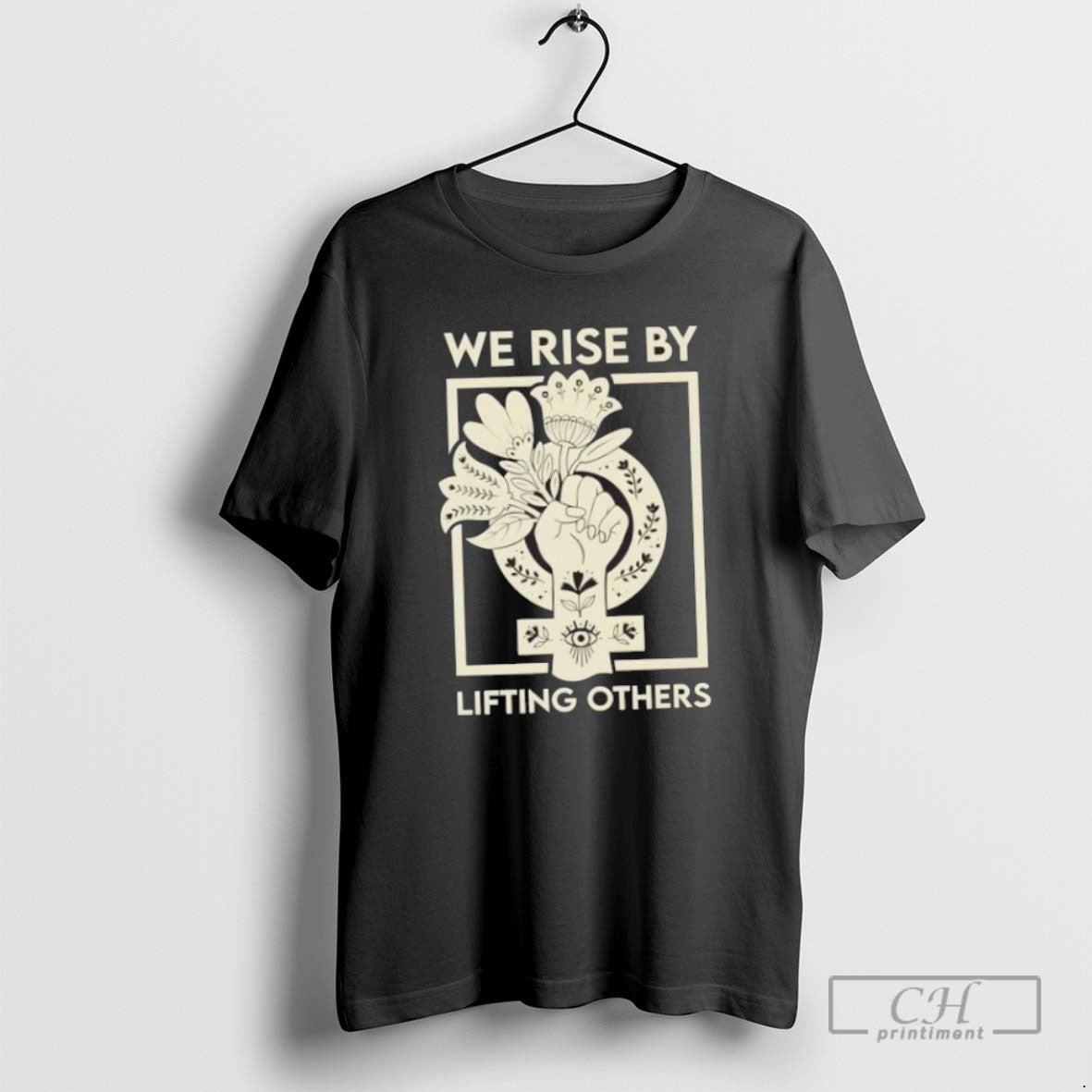 We Rise By Lifting Others Floral T Shirts