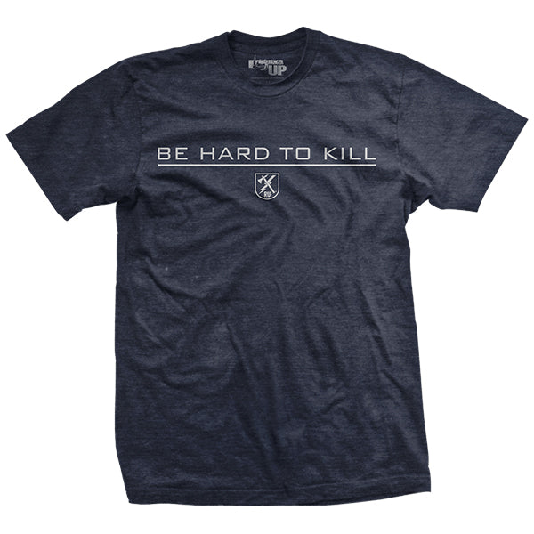 Be Hard to Kill T-Shirt Style001 Hoodie, Sweatshirt | CoreVibeTees.com (Image 1)