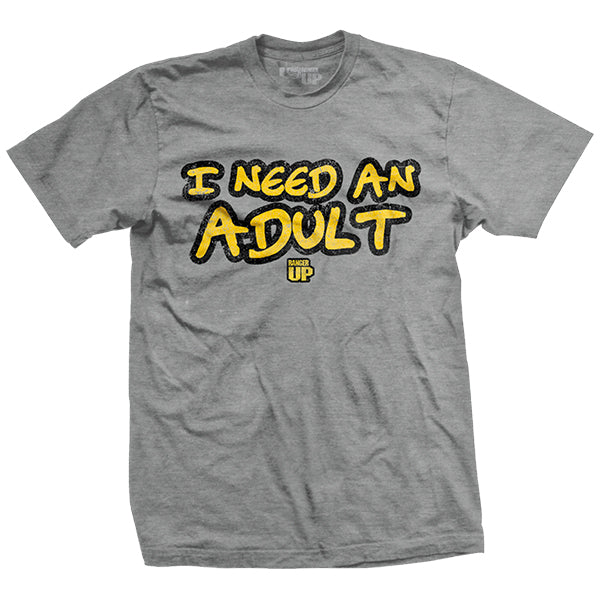 I Need An Adult T-Shirt Style001 Hoodie, Sweatshirt | CoreVibeTees.com (Image 1)