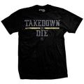 Takedown or Die T-Shirt Style001 Hoodie, Sweatshirt | CoreVibeTees.com (Image 1)