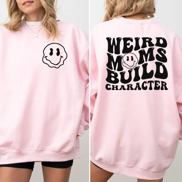 Weird Moms Build Character Crewneck Sweatshirt, Gift for Mom, Funny Hoodie for Moms and Daughters, Birthday Gift For Her, Mothers Day Gift