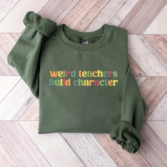 Weird Teachers Build Character Shirt, Teachers Sweatshirt, Teacher Gift, Teacher Appreciation Hoodie, Funny Teacher Tee