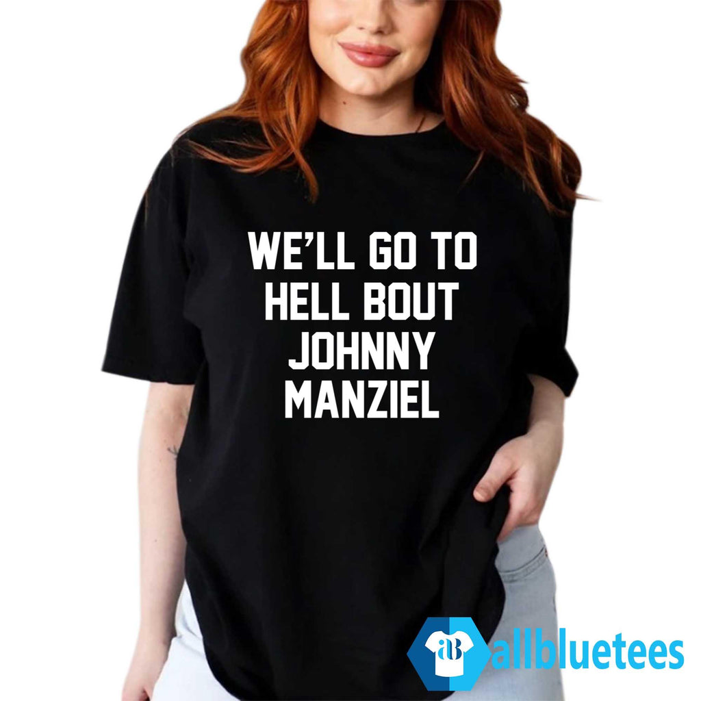 We’ll Go To Hell Bout Johnny Manziel Shirt