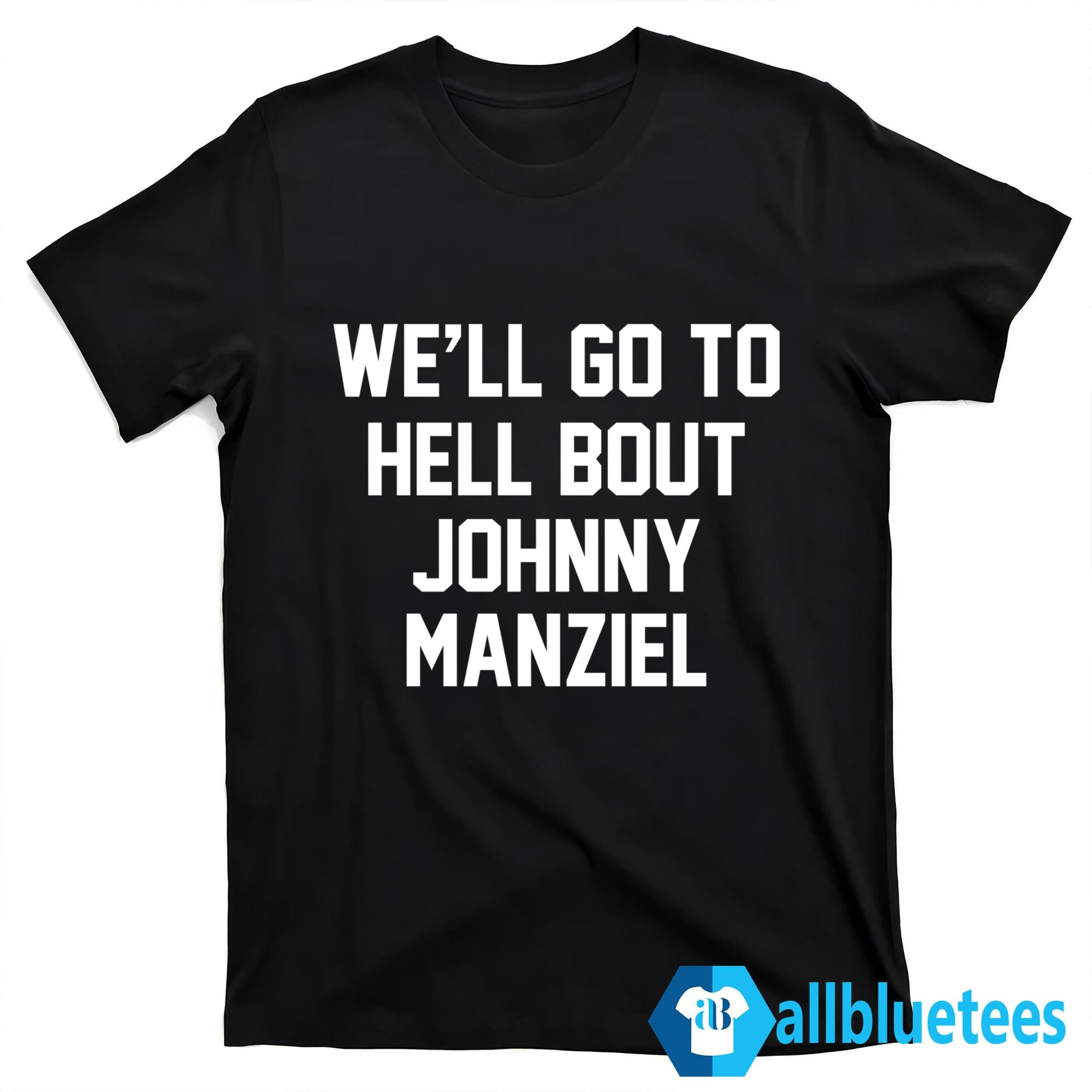 We’ll Go To Hell Bout Johnny Manziel Shirt