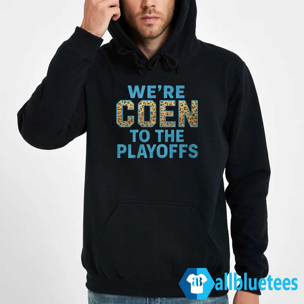 We’re Coen To The Playoffs Shirt