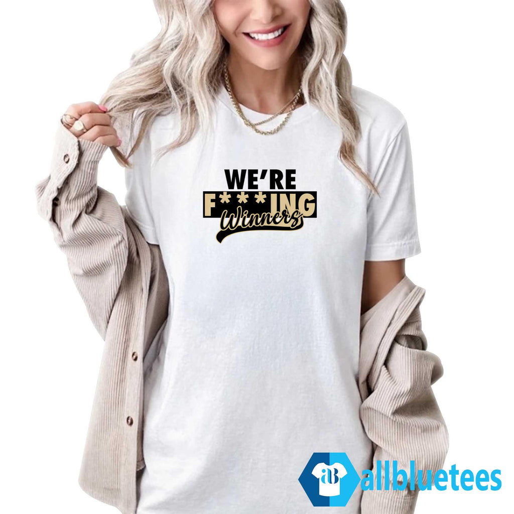 We’re Fucking Winners Shirt