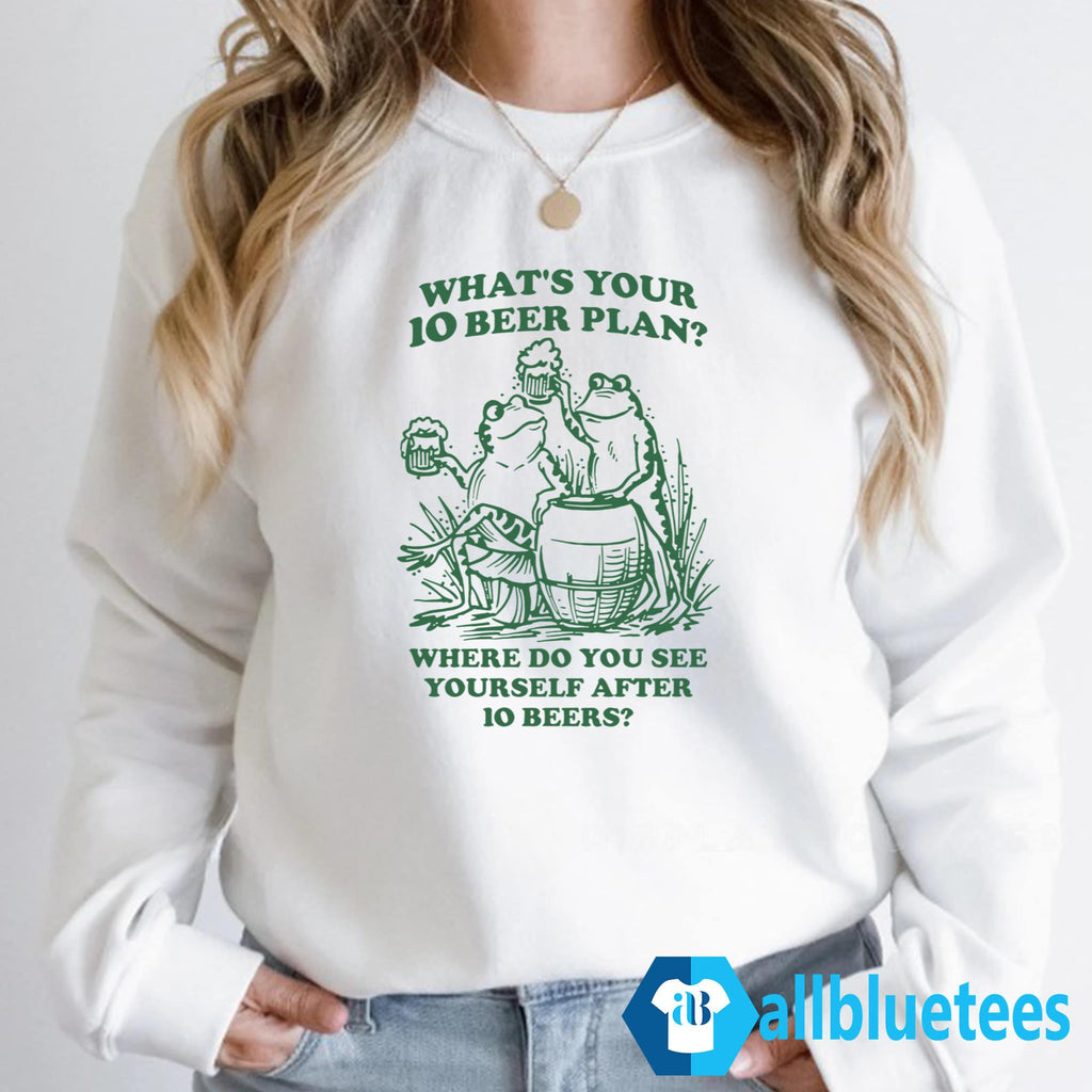 What Is Your 10 Beer Plan Shirt