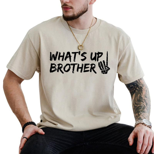 What's Up Brother Shirt, Gift For Gamer, Funny Graphic Printed Tee For Boyfriend, Funny Shirt For Husband, T-shirt For Son, Adult Humor Shirt, Comfy Fabric Graphic Tee, Men's Top, Menswear, Cotton Fabric Relaxed Tee