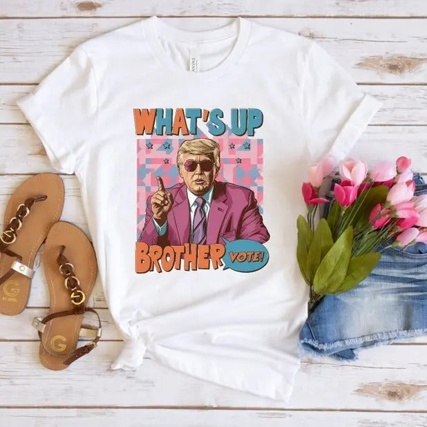 What's Up Brother Vote Donald Trum, Donald Trum, Trum 2024, Donald Trum Shirt, Donald Trum 2024, President Trum, Trum Support 2024