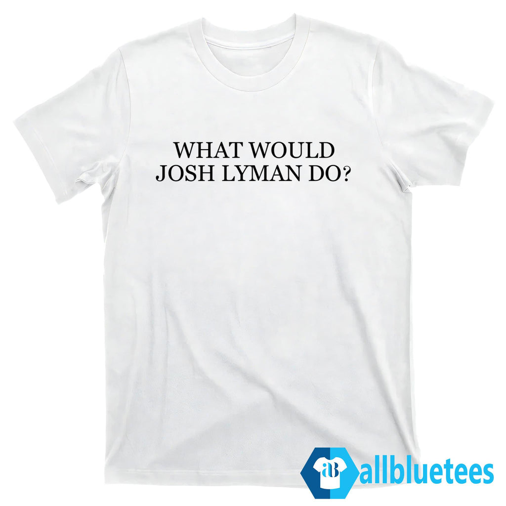 What Would Josh Lyman Do Shirt