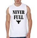 Never Full White Sleeveless T-Shirt Hoodie, Sweatshirt | CoreVibeTees.com