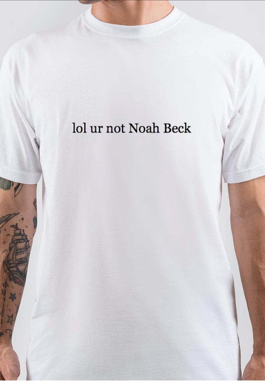 Lol Ur Not Noah Beck T-Shirt Hoodie, Sweatshirt | CoreVibeTees.com