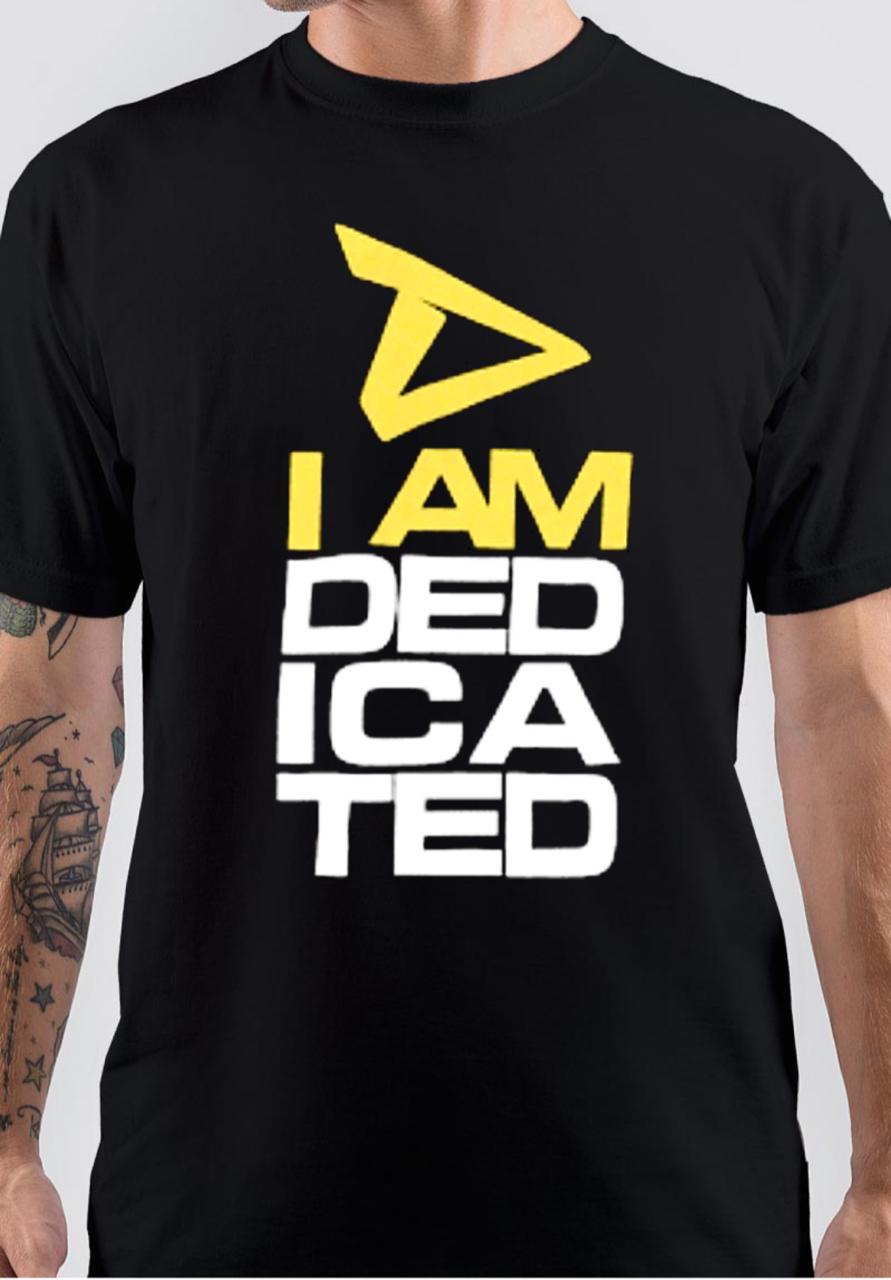 I Am Dedicated T-Shirt Hoodie, Sweatshirt | CoreVibeTees.com