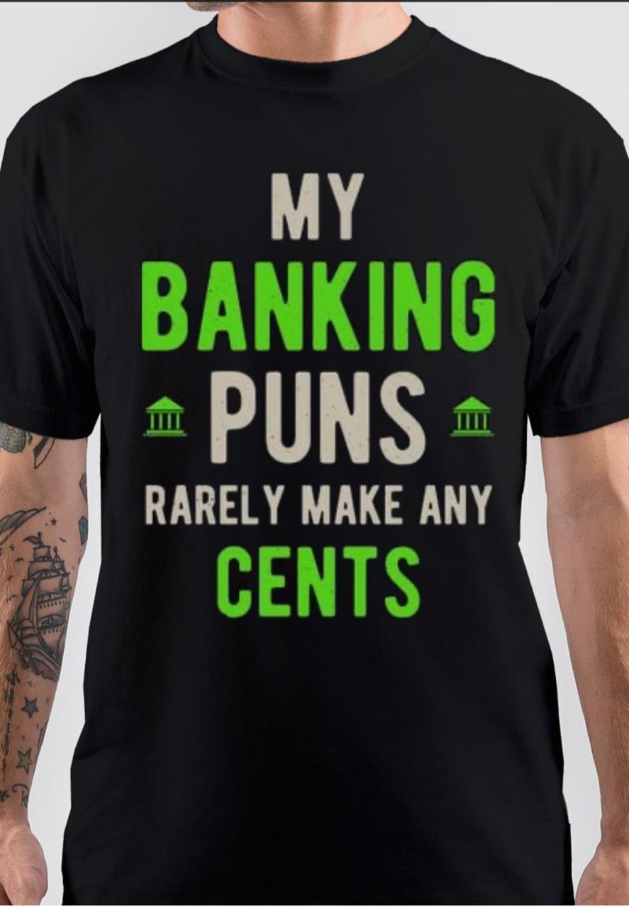 My Banking Puns Rarely Make Any Cents Black T-Shirt Hoodie, Sweatshirt | CoreVibeTees.com