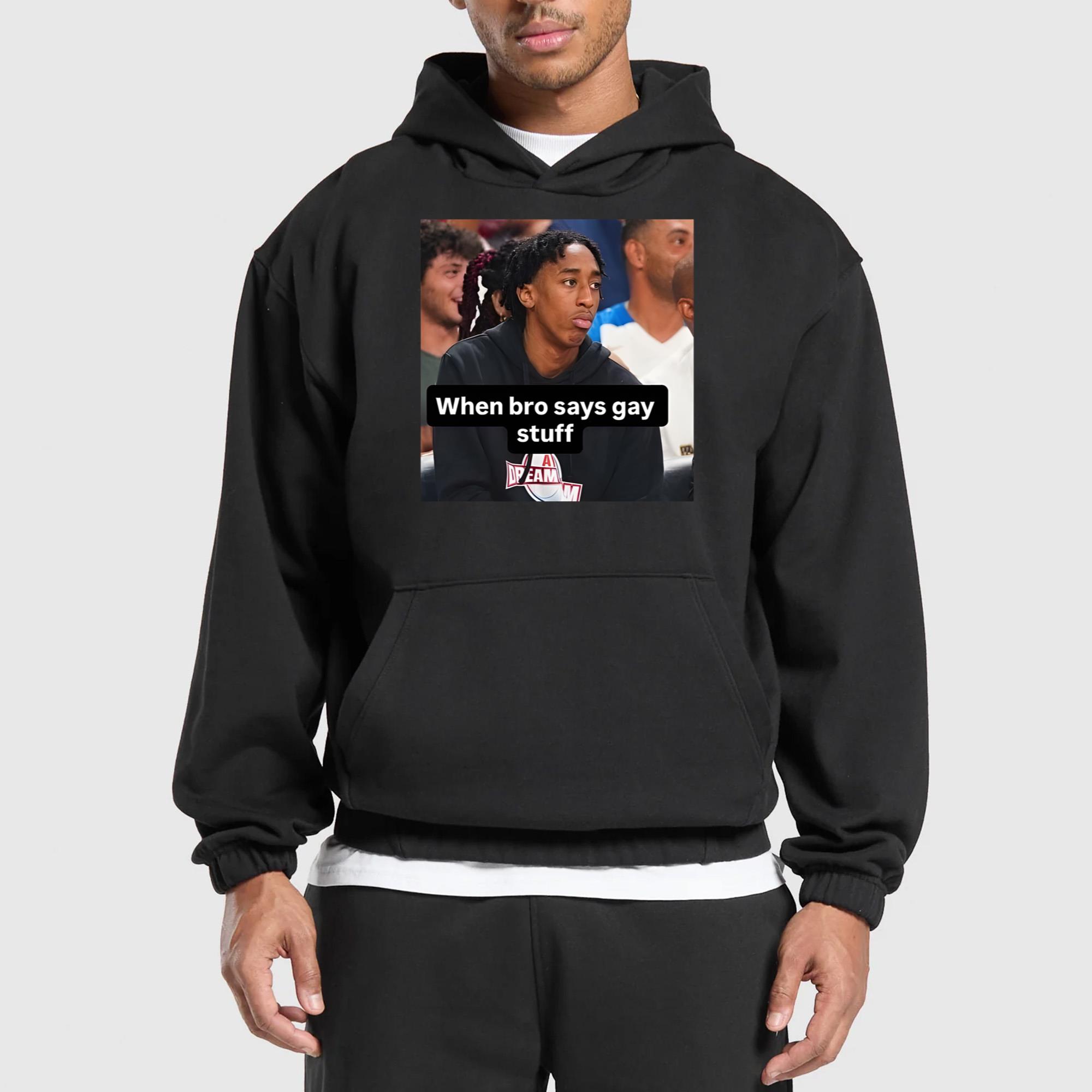When Bro Says Gay Stuff Shirt
